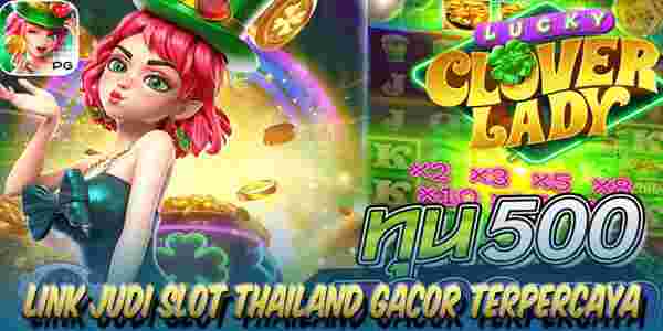 Link Judi Slot Thailand Gacor Terpercaya Gampang Menang Lucky Clover Lady