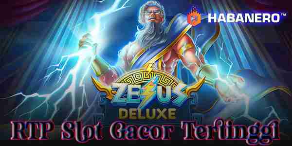 Situs Agen RTP Slot Gacor Tertinggi Hari Ini Jackpot Terbesar Zeus Deluxe